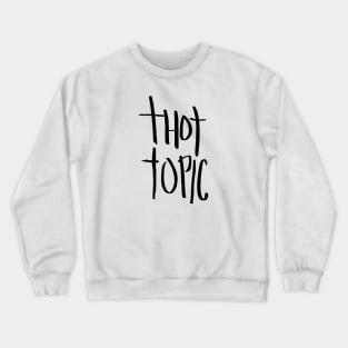 Thot Topic Crewneck Sweatshirt